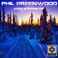 Phil Greenwood - Keep Steppin EP