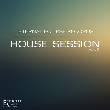 Various Artists - Eternal Eclipse Records: House Session, Vol. 3
