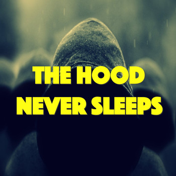 Various Artists - The Hood Never Sleeps