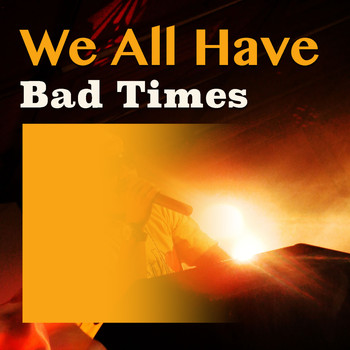 Various Artists - We All Have Bad Times
