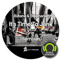 Butane & Stephanie - It's Time To Jank (Remixes)