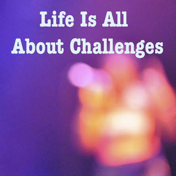 Various Artists - Life Is All About Challenges