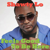Shawty Lo - Feels Good To Be Here