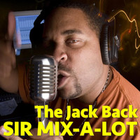 Sir Mix-A-Lot - The Jack Back