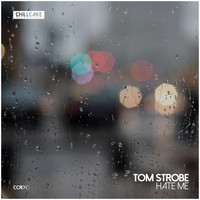 Tom Strobe - Hate Me