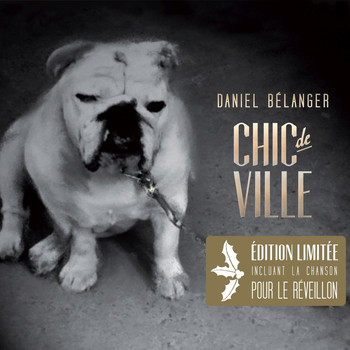 Daniel Bélanger - Chic De Ville (Avec "Pour Le Réveillion")