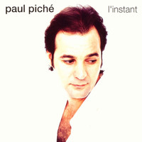 Paul Piché - L'instant