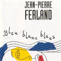 Jean-Pierre Ferland - Bleu, Blanc, Blues