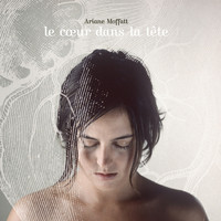 Ariane Moffatt - Le Coeur Dans La Tête