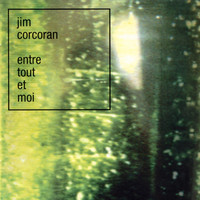 Jim Corcoran - Entre Tout Et Moi