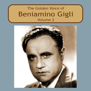 Beniamino Gigli - The Golden Voice of Beniamino Gigli, Vol. 2