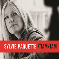 Sylvie Paquette - Tam-Tam