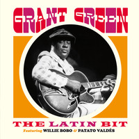 Grant Green - The Latin Bit (feat. Willie Bobo & Patato Valdés) [Bonus Track Version]