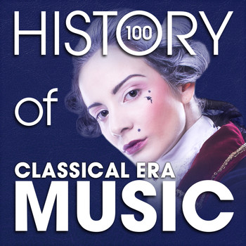 Various Artists - The History of Classical Era Music (100 Famous Songs)