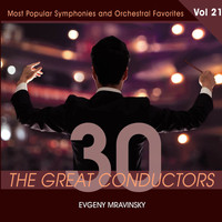 Evgeny Mravinsky - 30 Great Conductors - Evgeny Mravinsky, Vol. 21