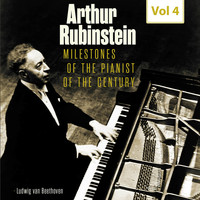 Arthur Rubinstein - Milestones of the Pianist of the Century, Vol. 4