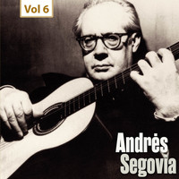 Andrès Segovia - Milestones of a Guitar Legend - Andrès Segovia, Vol. 6