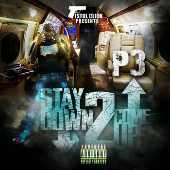 P3 - Stay Down 2 Come Up (Explicit)