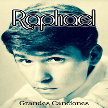 Raphael - Raphael - Grandes Canciones