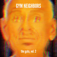 Gym Neighbors - The Gate, Vol. 2