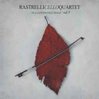 Rastrelli Cello Quartet - In a Sentimental Mood, Vol. 5