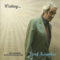 Josef Koumbas - Waiting...
