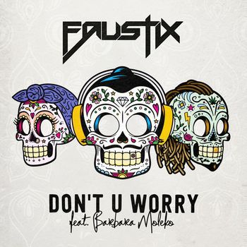 Faustix - Don't U Worry (feat. Barbara Moleko)