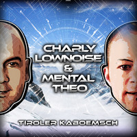 Charly Lownoise & Mental Theo - Tiroler Kaboemsch