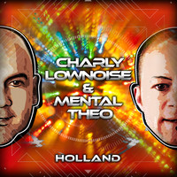 Charly Lownoise & Mental Theo - Holland