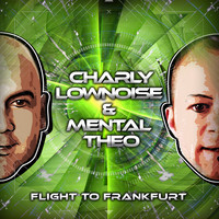 Charly Lownoise & Mental Theo - Flight To Frankfurt
