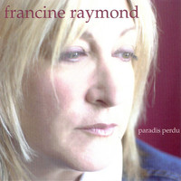 Francine Raymond - Paradis Perdu