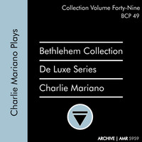 Charlie Mariano - Deluxe Series Volume 49 (Bethlehem Collection): Charlie Mariano Plays