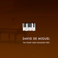 David de Miguel - The Heart Asks Pleasure First