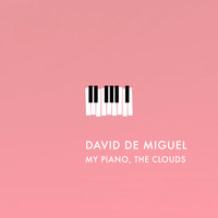 David de Miguel - My Piano, The Clouds