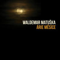 Waldemar Matuška - Árie Měsíce