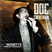 Doc Cheatham - Nonette in Rare Rehearsal