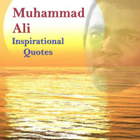 Muhammad Ali - Muhammad Ali Inspirational Quotes
