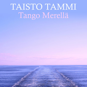 Taisto Tammi - Tango Merellä