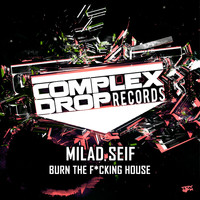 Milad Seif - Burn The Fucking House