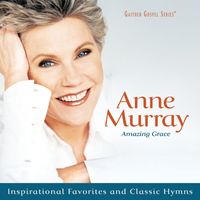 Anne Murray - Amazing Grace: Inspirational Favorites And Classic Hymns