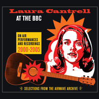 Laura Cantrell - At the BBC: On Air Performances and Recordings 2000-2005
