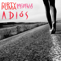 Dirty Puma featuring Michelle Espino - Adios
