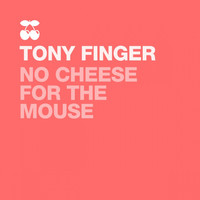 Tony Finger - No Cheese for the Mouse