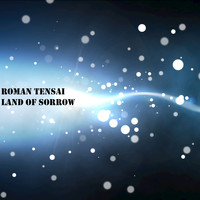 Roman Tensai - Land of Sorrow