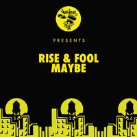 Rise & Fool - Maybe