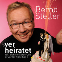 Bernd Stelter - Wer heiratet teilt sich die Sorgen, die er vorher nicht hatte (Live)
