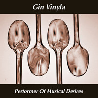 Gin Vinyla - Performer of Musical Desires