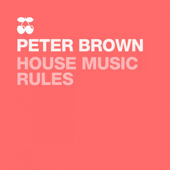 Peter Brown - House Music Rules