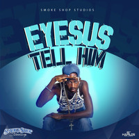 Eyesus - Tell Him - Single