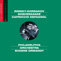 Eugene Ormandy - Rimsky-Korsakov: Scheherazade; Russian Easter Overture & Capriccio Espagnol